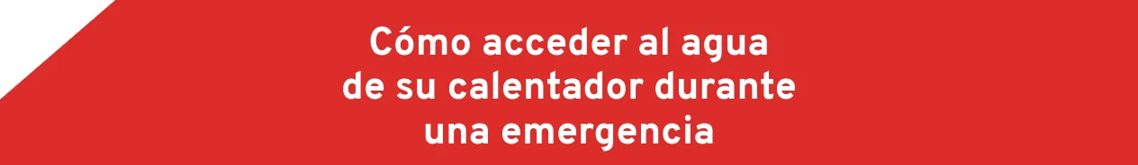 Cómo acceder al agua de su calentador durante una emergencia
