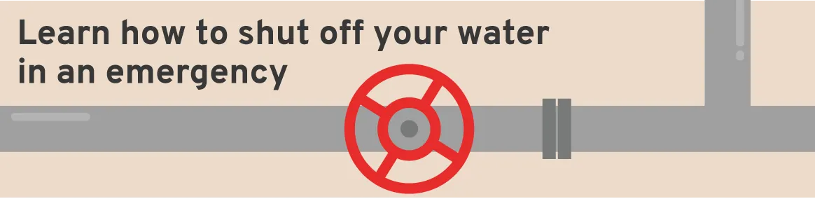 Learn how to shut off your water in an emergency
