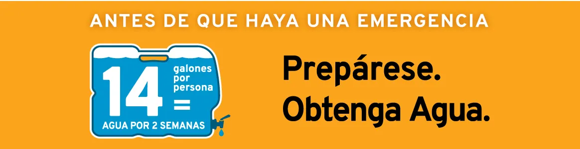 Antes de que haya una emergencia: Prepárese. Obtenga Agua.