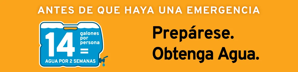 Antes de que haya una emergencia: Prepárese. Obtenga Agua.