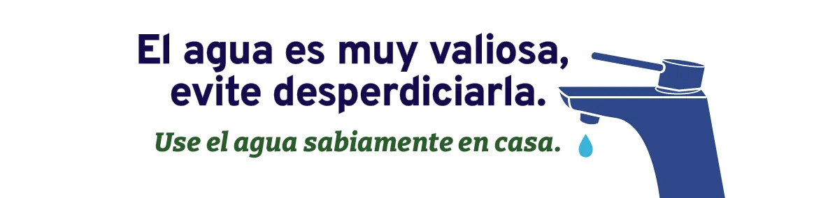 Ilustración de un grifo junto a la frase, "El agua es muy valiosa, evite desperdiciarla. Use el agua sabiamente en casa.