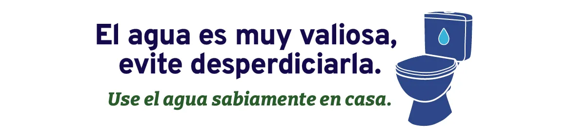Ilustración de un inodoro junto a la frase, "El agua es muy valiosa, evite desperdiciarla. Use el agua sabiamente en casa.