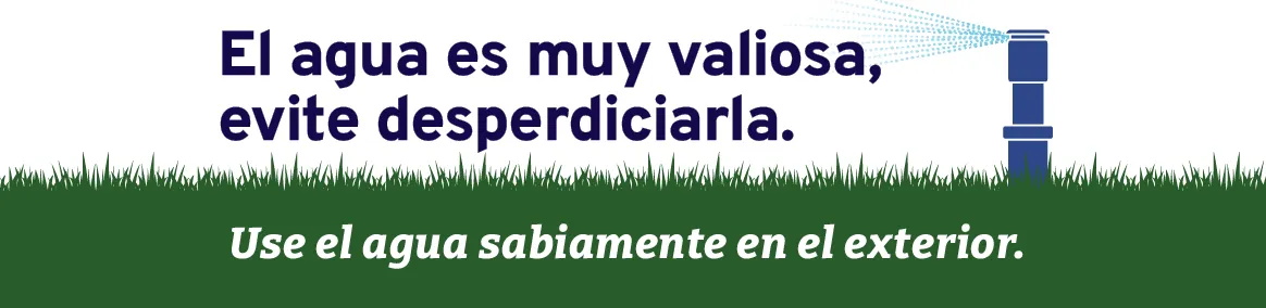 Ilustración de un rociador junto a la frase,"El agua es muy valiosa, evite desperdiciarla. Use el agua sabiamente en el exterior.