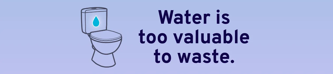 Illustration of a toilet against a gradient background of blue and purple with text, "Water is too valuable to waste."