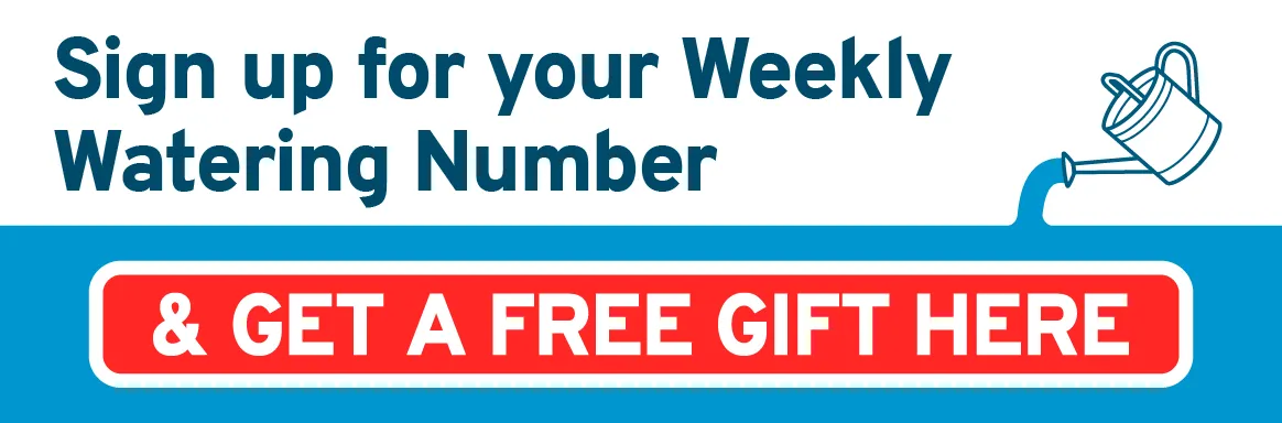 Sign up for your Weekly Watering Number and get a free gift here!